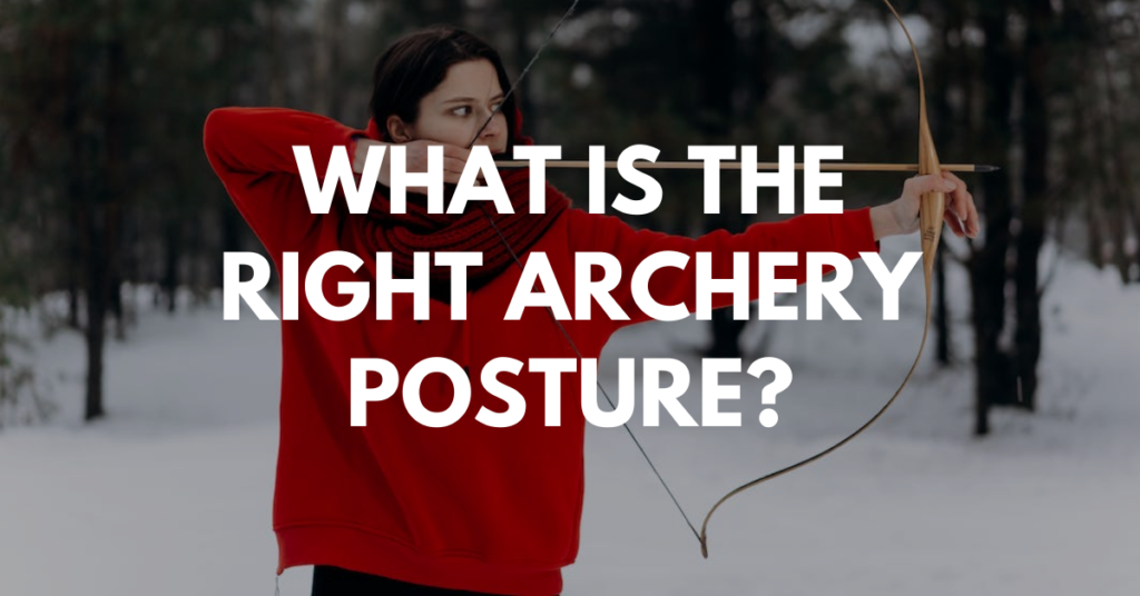 what is the right archery posture?