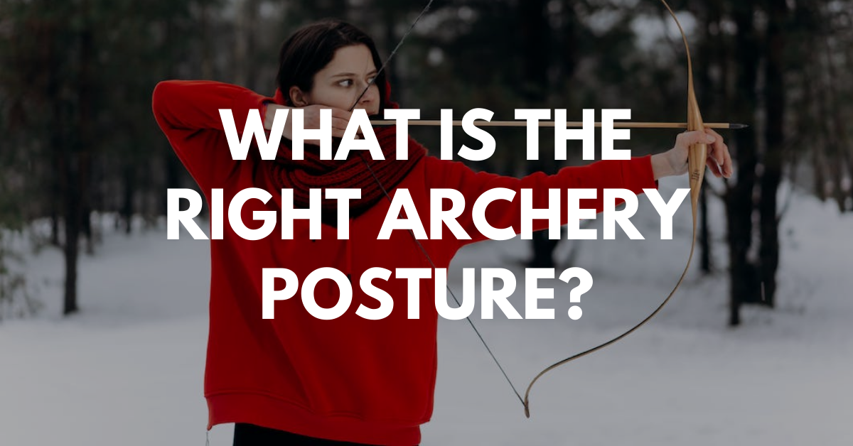 What is the right archery posture? | Archery Pinas